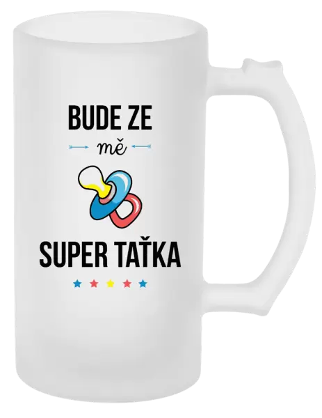 Půllitr Bude ze mě super taťka