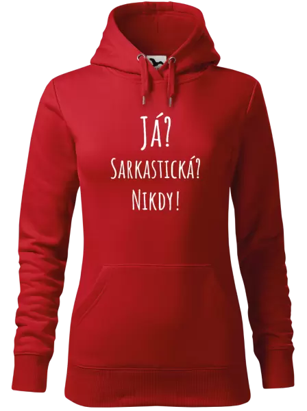 Dámská mikina Já? Sarkastická? Nikdy!
