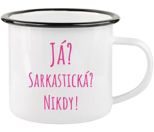 Plecháček Já? Sarkastická? Nikdy!