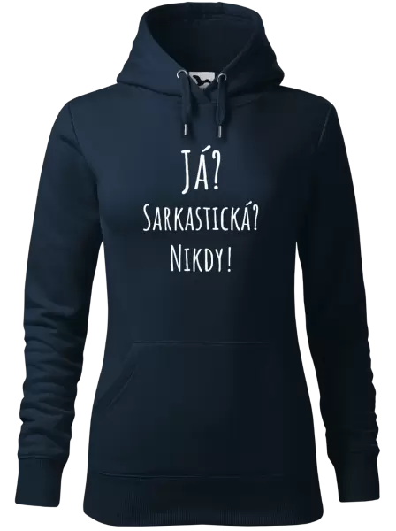 Dámská mikina Já? Sarkastická? Nikdy!