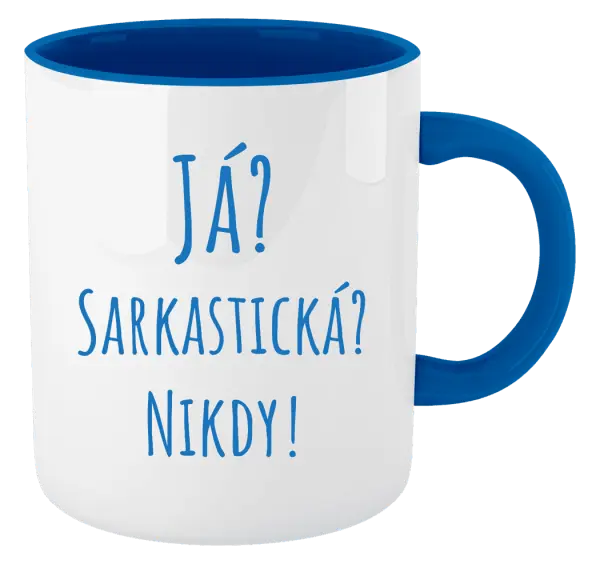 Hrnek Já? Sarkastická? Nikdy!