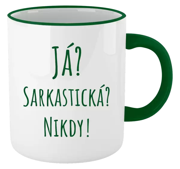 Hrnek Já? Sarkastická? Nikdy!