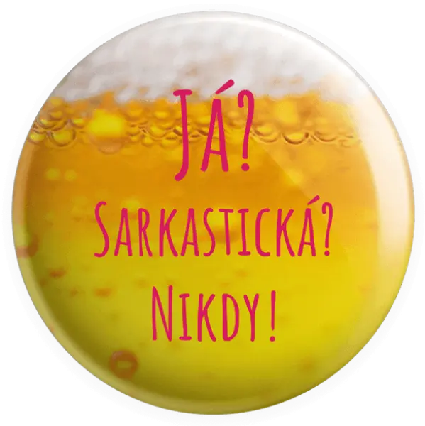 Placka Já? Sarkastická? Nikdy!