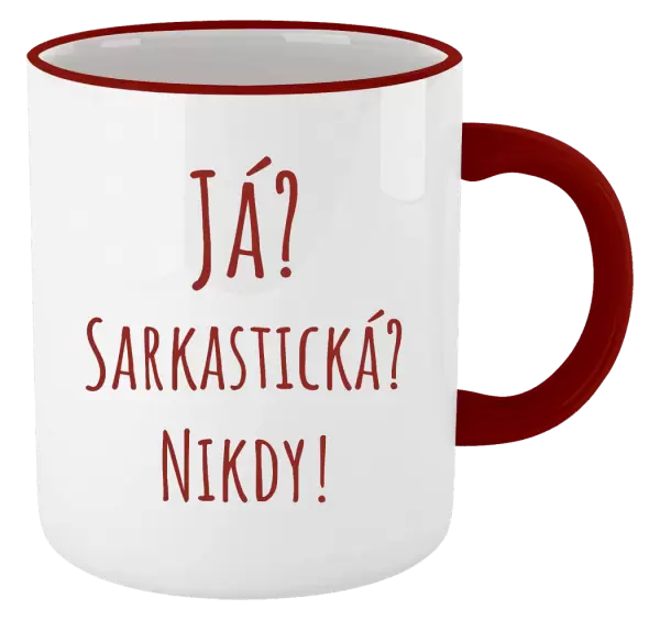 Hrnek Já? Sarkastická? Nikdy!