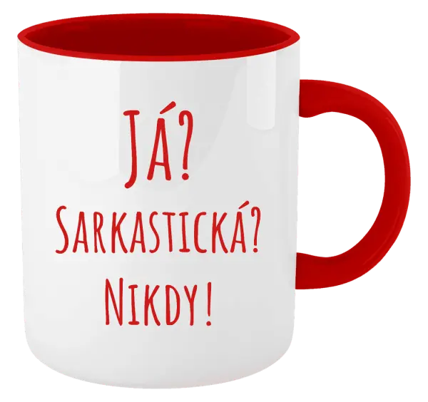 Hrnek Já? Sarkastická? Nikdy!