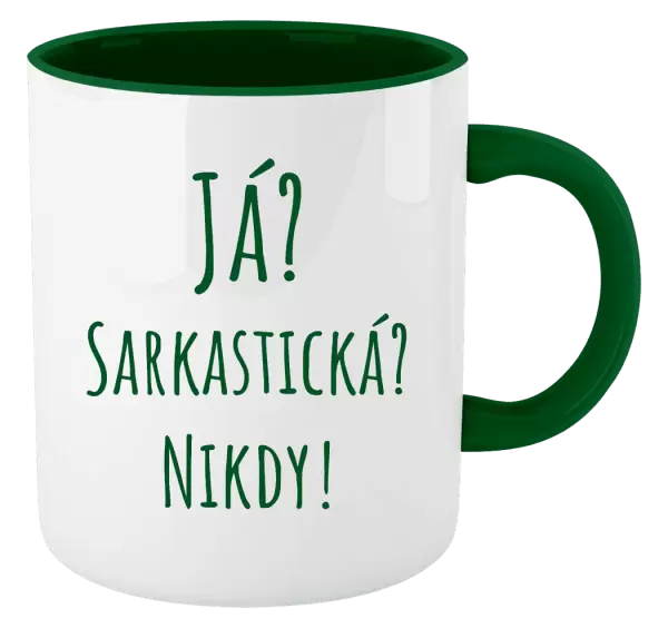 Hrnek Já? Sarkastická? Nikdy!