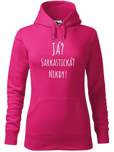 Dámská mikina Já? Sarkastická? Nikdy!
