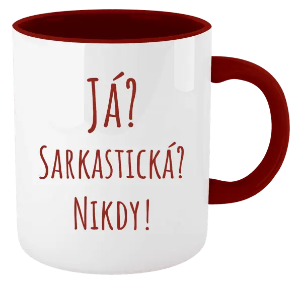 Hrnek Já? Sarkastická? Nikdy!