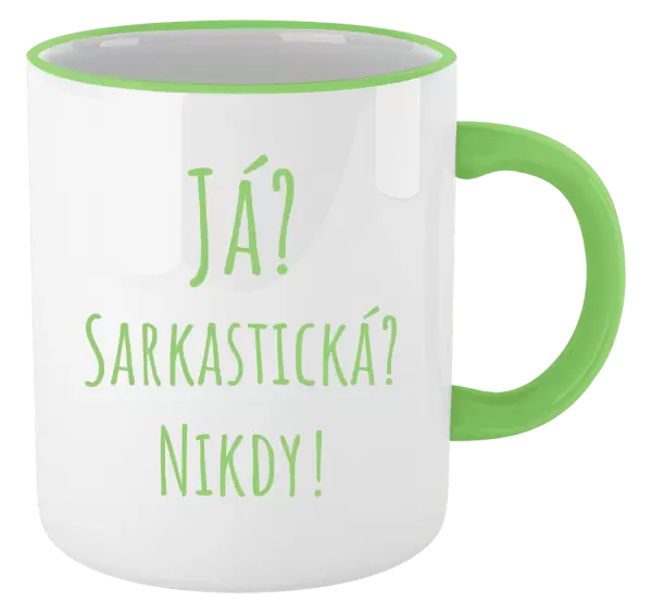Hrnek Já? Sarkastická? Nikdy!