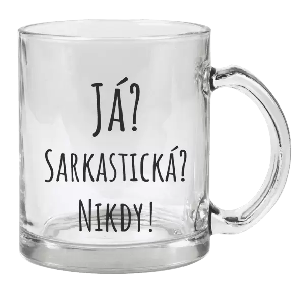 Hrnek Já? Sarkastická? Nikdy!