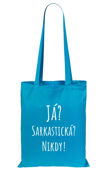 Látková taška Já? Sarkastická? Nikdy!