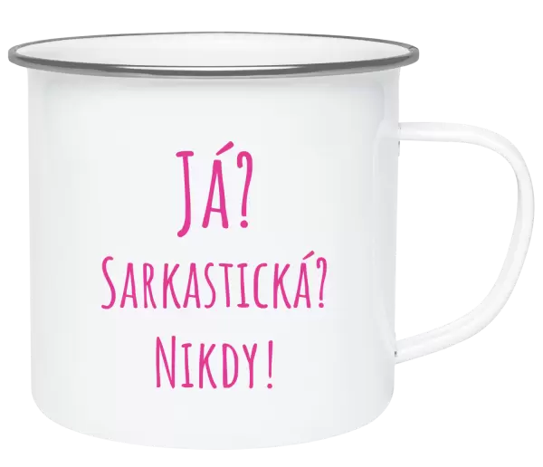 Plecháček Já? Sarkastická? Nikdy!