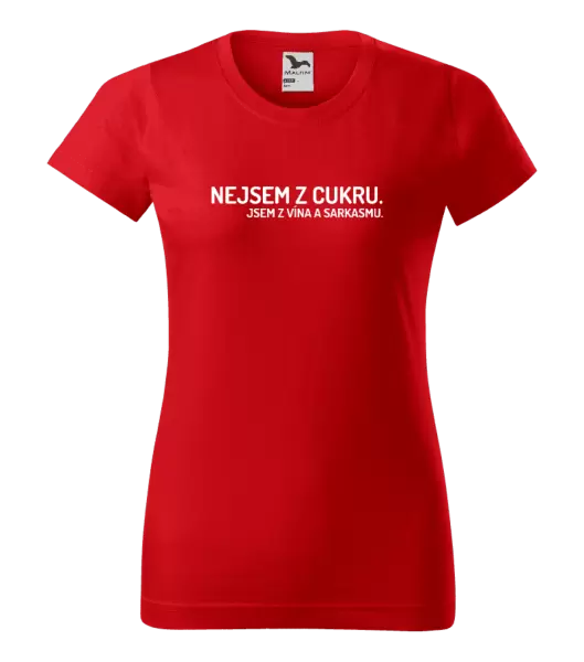 Dámské tričko Nejsem z cukru. Jsem z vína a sarkasmu.