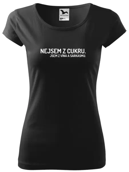 Dámské tričko Nejsem z cukru. Jsem z vína a sarkasmu.