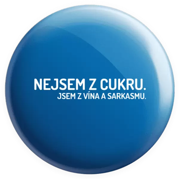 Placka Nejsem z cukru. Jsem z vína a sarkasmu.