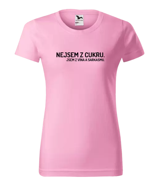 Dámské tričko Nejsem z cukru. Jsem z vína a sarkasmu.