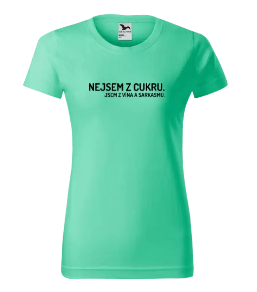 Dámské tričko Nejsem z cukru. Jsem z vína a sarkasmu.
