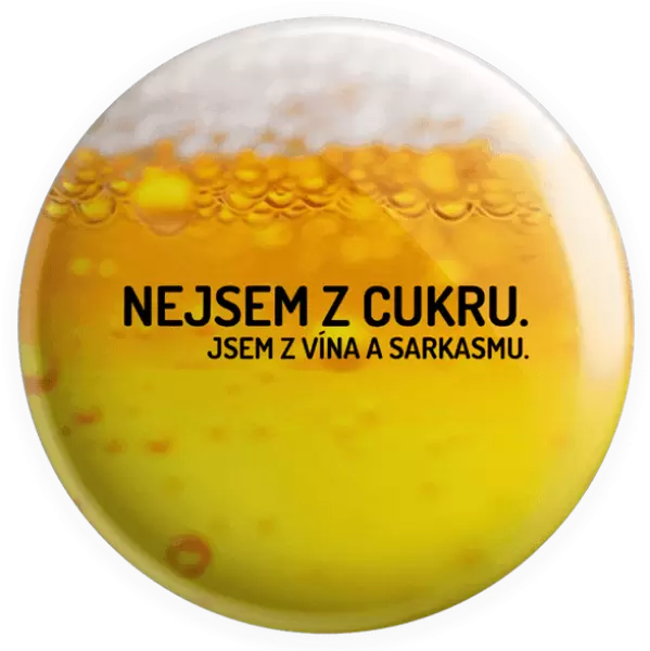 Placka Nejsem z cukru. Jsem z vína a sarkasmu.
