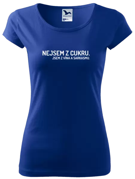 Dámské tričko Nejsem z cukru. Jsem z vína a sarkasmu.