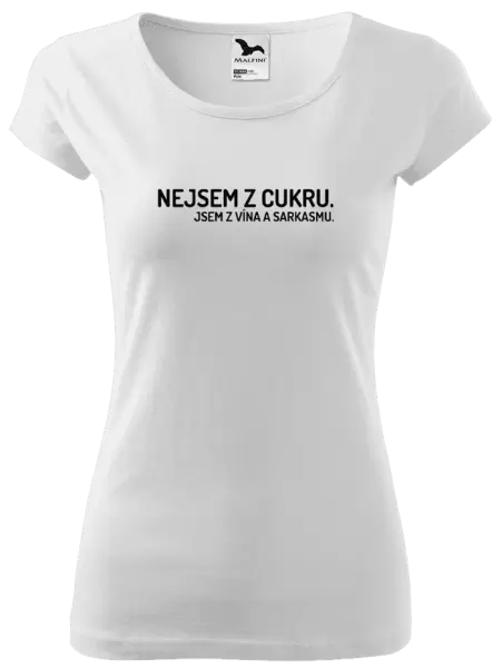 Dámské tričko Nejsem z cukru. Jsem z vína a sarkasmu.