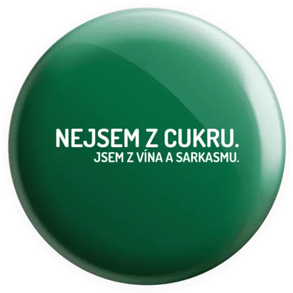 Placka Nejsem z cukru. Jsem z vína a sarkasmu.