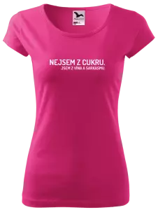 Dámské tričko Nejsem z cukru. Jsem z vína a sarkasmu.