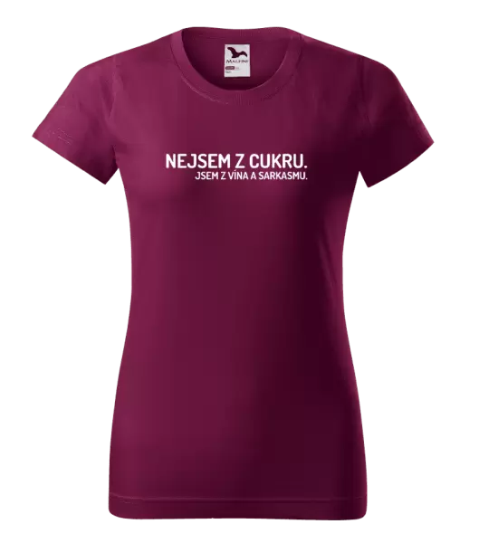 Dámské tričko Nejsem z cukru. Jsem z vína a sarkasmu.