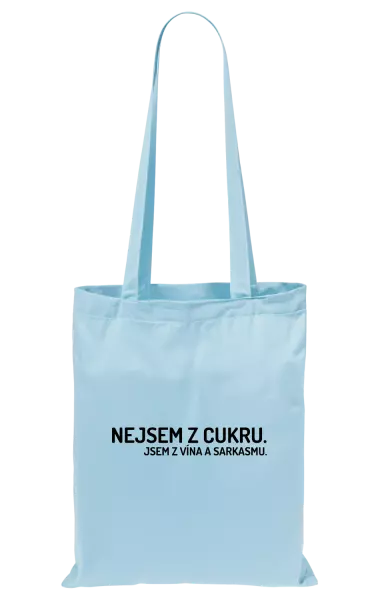 Látková taška Nejsem z cukru. Jsem z vína a sarkasmu.