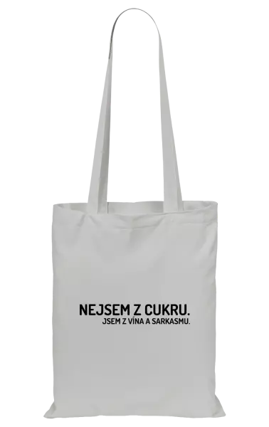 Látková taška Nejsem z cukru. Jsem z vína a sarkasmu.
