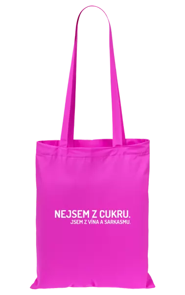 Látková taška Nejsem z cukru. Jsem z vína a sarkasmu.