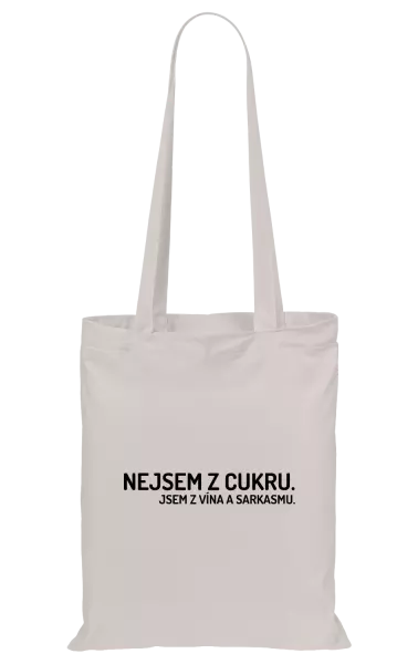Látková taška Nejsem z cukru. Jsem z vína a sarkasmu.