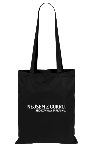 Látková taška Nejsem z cukru. Jsem z vína a sarkasmu.