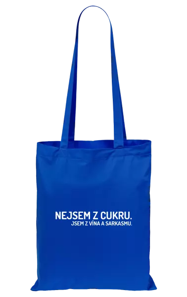 Látková taška Nejsem z cukru. Jsem z vína a sarkasmu.