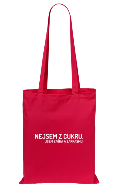 Látková taška Nejsem z cukru. Jsem z vína a sarkasmu.