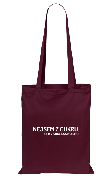 Látková taška Nejsem z cukru. Jsem z vína a sarkasmu.