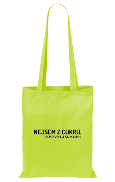 Látková taška Nejsem z cukru. Jsem z vína a sarkasmu.