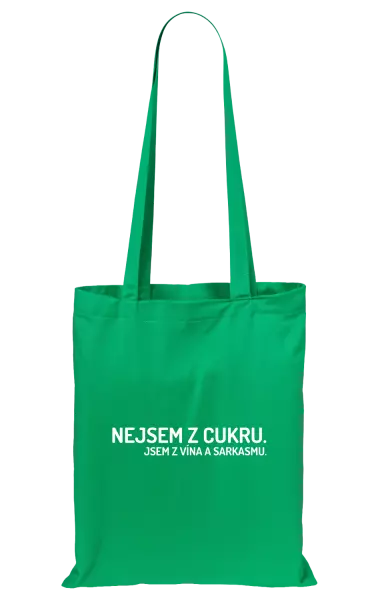 Látková taška Nejsem z cukru. Jsem z vína a sarkasmu.