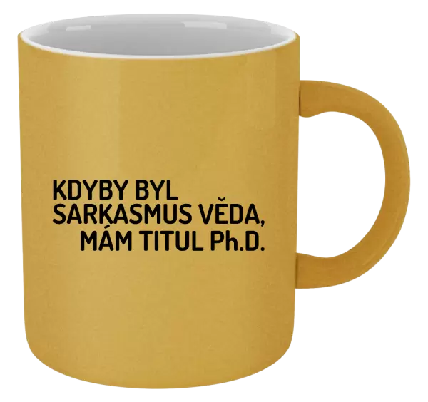 Metalický hrnek Kdyby byl sarkasmus věda, mám titul Ph.D.
