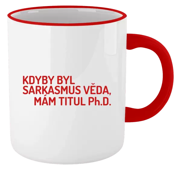 Hrnek Kdyby byl sarkasmus věda, mám titul Ph.D.