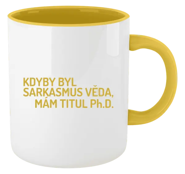 Hrnek Kdyby byl sarkasmus věda, mám titul Ph.D.