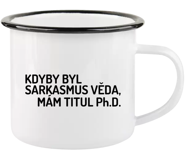 Plecháček Kdyby byl sarkasmus věda, mám titul Ph.D.