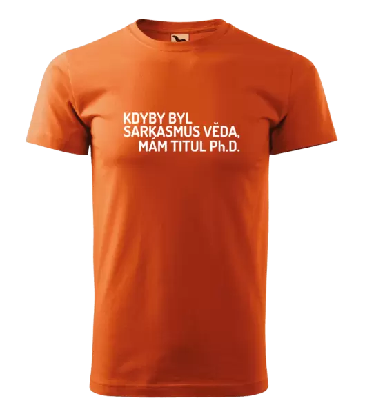 Pánské tričko Kdyby byl sarkasmus věda, mám titul Ph.D.