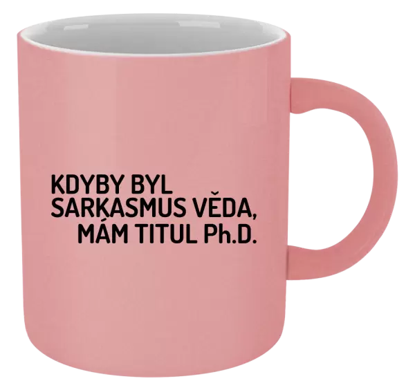 Metalický hrnek Kdyby byl sarkasmus věda, mám titul Ph.D.