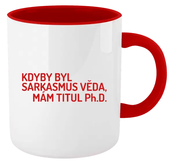 Hrnek Kdyby byl sarkasmus věda, mám titul Ph.D.
