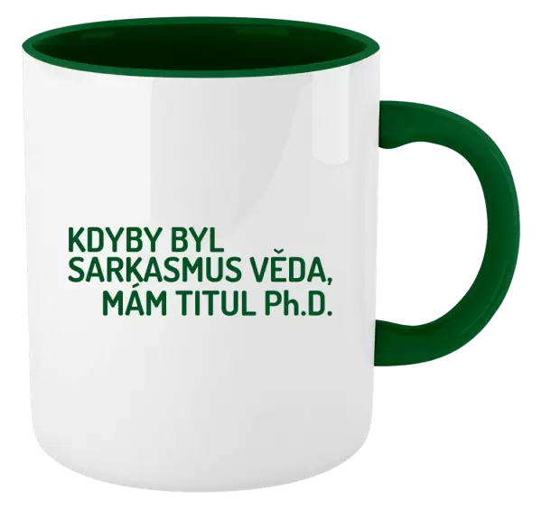 Hrnek Kdyby byl sarkasmus věda, mám titul Ph.D.