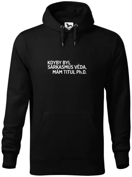 Pánská mikina Kdyby byl sarkasmus věda, mám titul Ph.D.