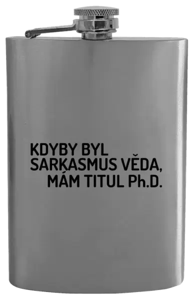 Placatka Kdyby byl sarkasmus věda, mám titul Ph.D.