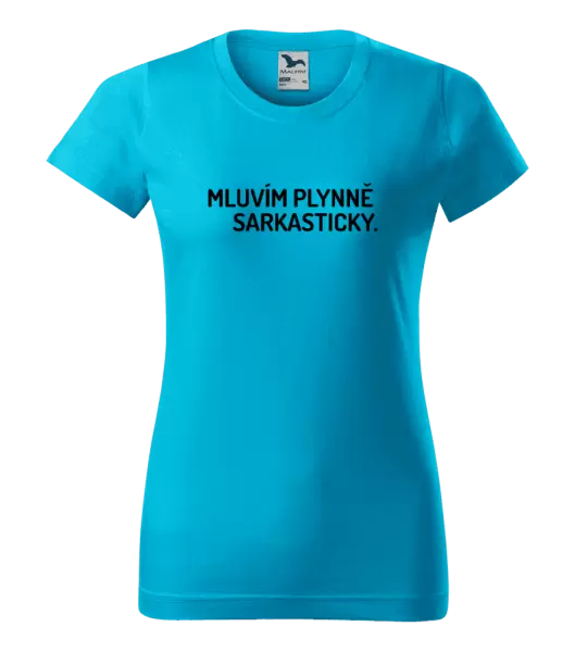 Dámské tričko Mluvím plynně sarkasticky