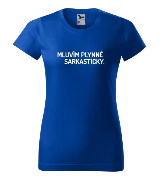 Dámské tričko Mluvím plynně sarkasticky