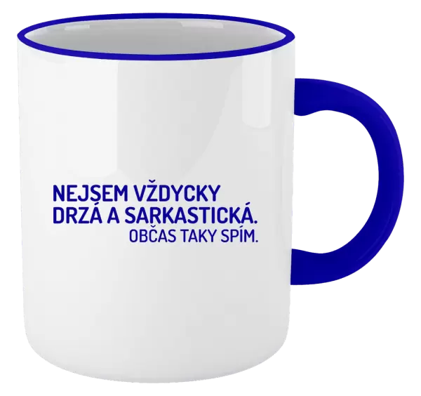 Hrnek Nejsem vždycky sarkastická. Občas taky spím.